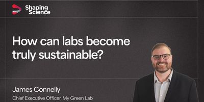 Shaping Science graphic featuring the question “How can labs become truly sustainable?” and a photo of James Connelly, Chief Executive Officer of My Green Lab.